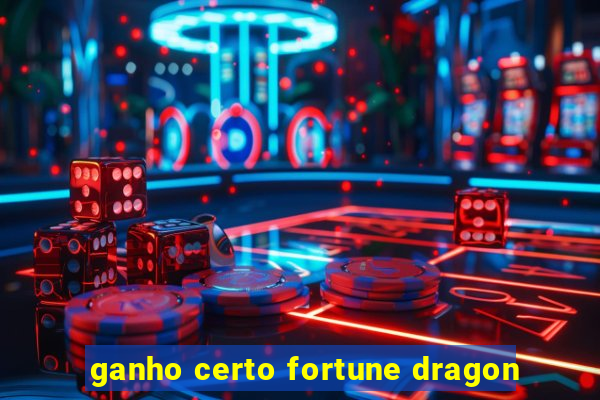 ganho certo fortune dragon